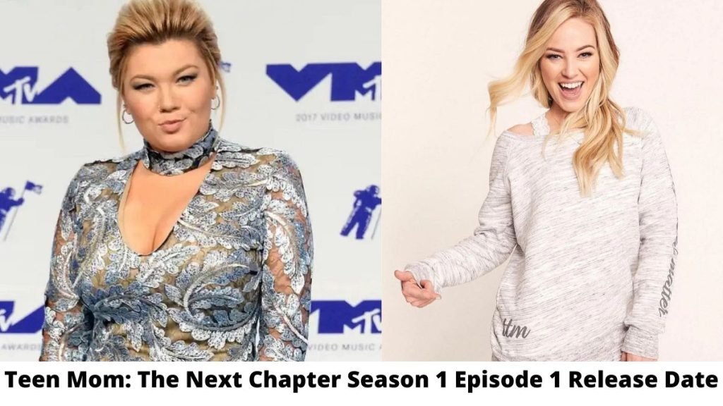 Teen Mom The Next Chapter Season 1 Episode 1 Release Date 1